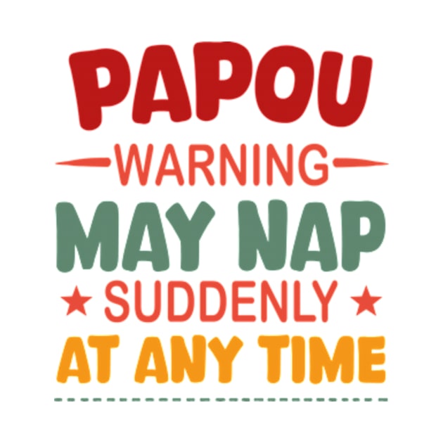 Papou Warning May Nap Suddenly At Any Time by David Brown