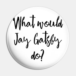 What would Gatsby do? Pin