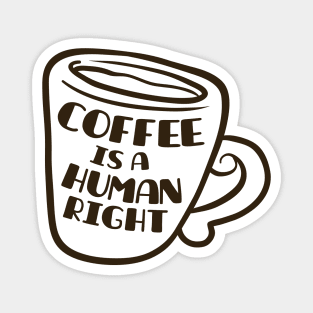 Coffee Is A Human Right Magnet