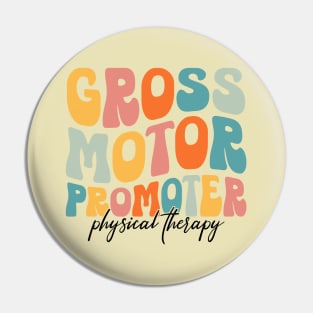 Gross Motor Promoter Funny Physical Therapy PT Pediatric Student Pin