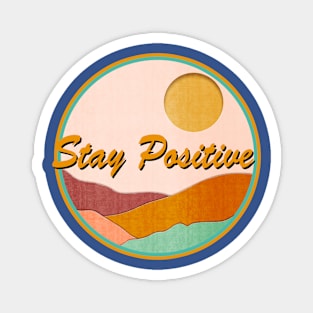 Stay Positive Magnet