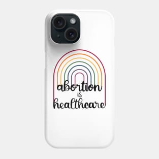 Abortion is healthcare Phone Case