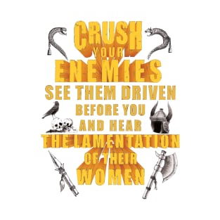 Crush your enemies T-Shirt