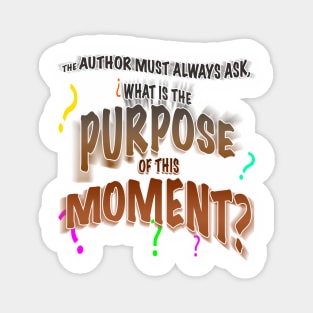 The Author Asks, What is the Purpose of This Moment? Magnet