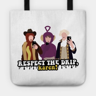 Respect The Drip Tote