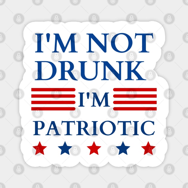 i'm not drunk i'm patriotic Magnet by mdr design