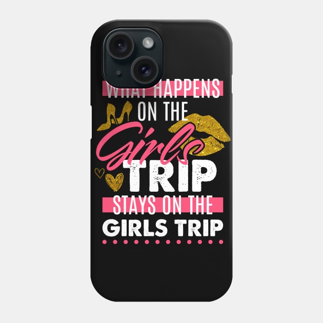 Funny What Happens On The Girls Trip Stays On The Girls Trip Phone Case by celeryprint