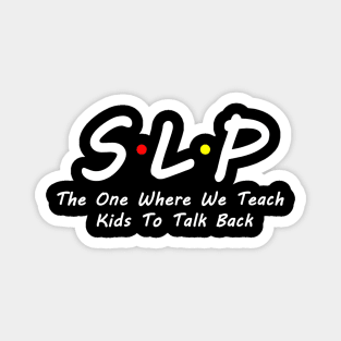 SLP Teacher Shirt Speech Language Pathologist Magnet