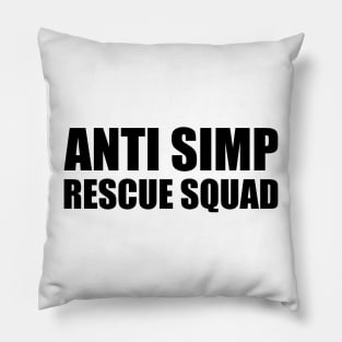 ANTI SIMP RESCUE SQUAD - STOP SIMPING - ANTI SIMP series 7 - BLACK Pillow