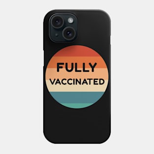 Fully Vaccinated Phone Case