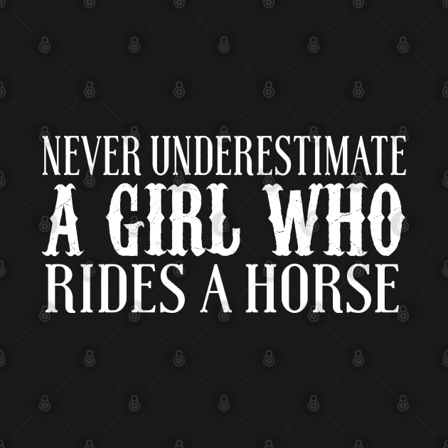 Never Underestimate A Girl Who Rides A Horse by kimmieshops