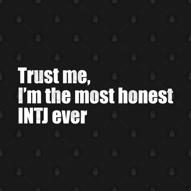 Trust me, I'm the most honest INTJ ever by EpicEndeavours