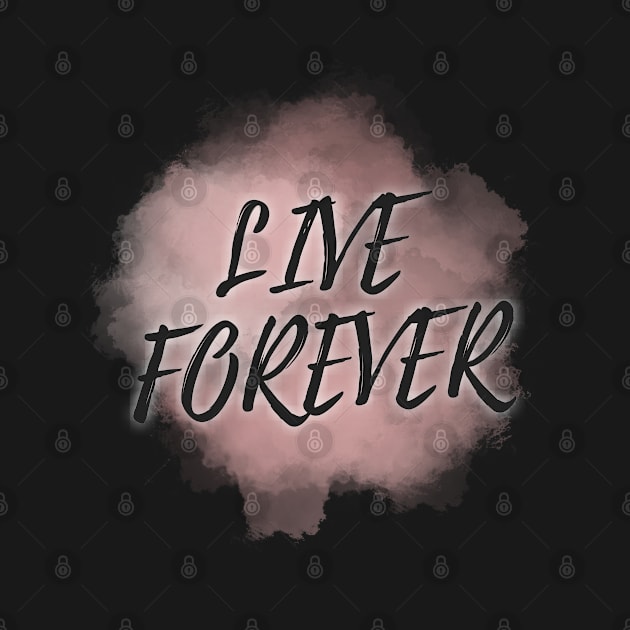 Live Forever by Variant Designer