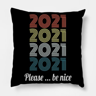 2021 please be nice Pillow