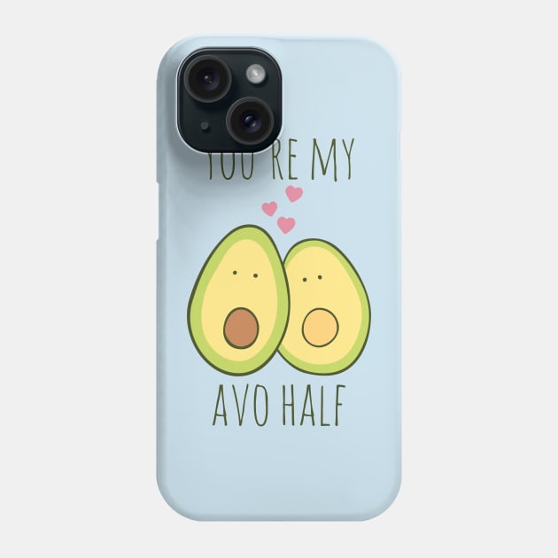 You're My Avo Half Phone Case by myndfart