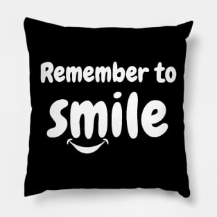 Remember To Smile Pillow