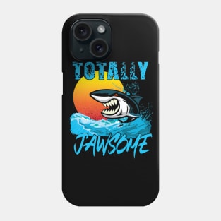 Totally Jawsome' Funny Shark Phone Case