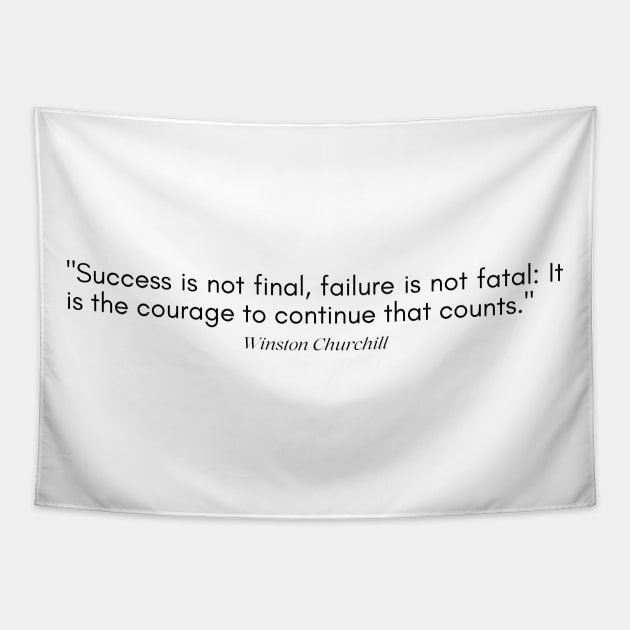 "Success is not final, failure is not fatal It is the courage to continue that counts." - Winston Churchill Inspirational Quote Tapestry by InspiraPrints