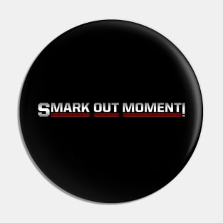 Smark Out Moment (Silver Logo) Pin