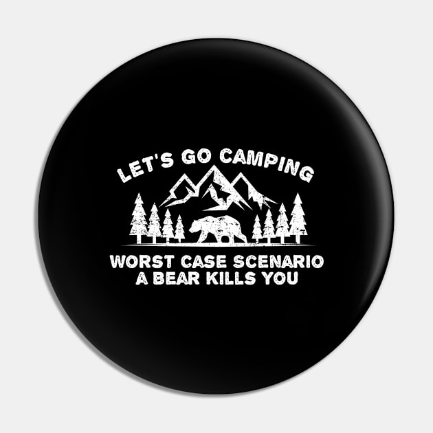 Lets Go Camping Worst Case Scenario a Bear Kills You Pin by Bluebird Moon