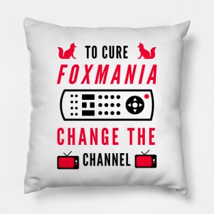 To Cure Foxmania -- Change The Channel Pillow