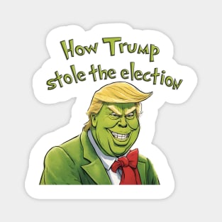 How Trump stole the election Magnet