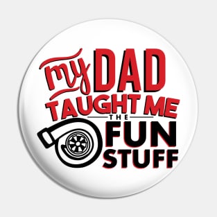 My dad taught me the fun stuff Pin