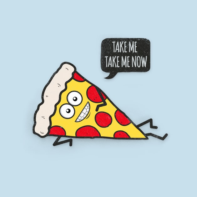 Funny & Cute Delicious Pizza Slice wants only you! by badbugs
