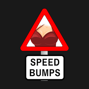 Speed Bumps - Funny road sign T-Shirt