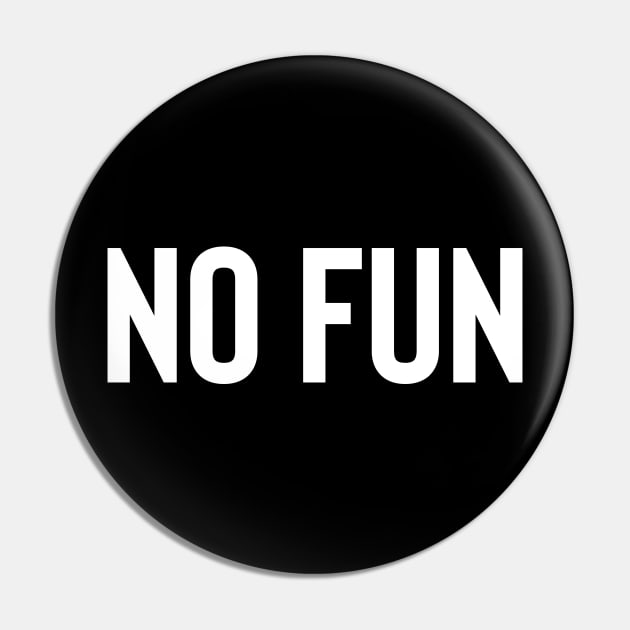 No Fun - White Ink Pin by KitschPieDesigns