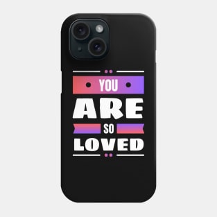 You Are So Loved | Christian Phone Case