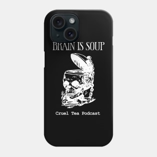 Brain is Soup! Phone Case