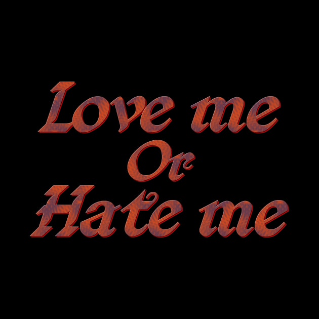 Love me or hate me by Wakingdream