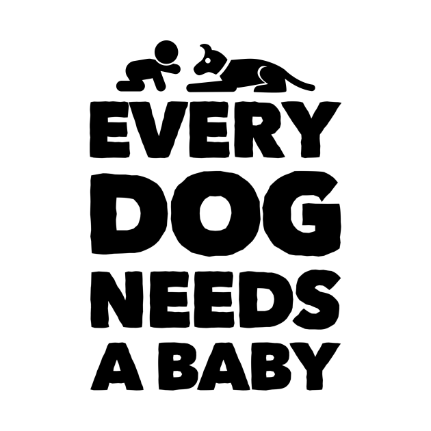 Disover Every dog needs a baby - Dog Baby - T-Shirt