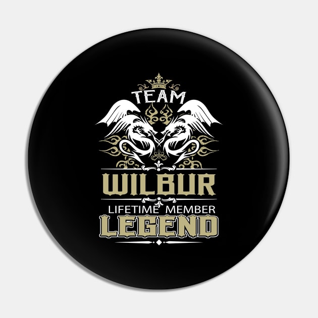 Wilbur Name T Shirt -  Team Wilbur Lifetime Member Legend Name Gift Item Tee Pin by yalytkinyq