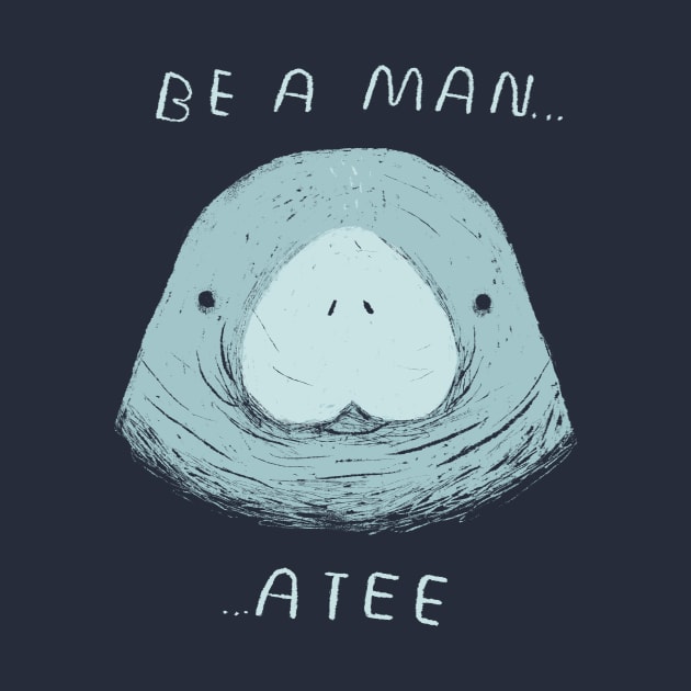 be a man...atee by Louisros