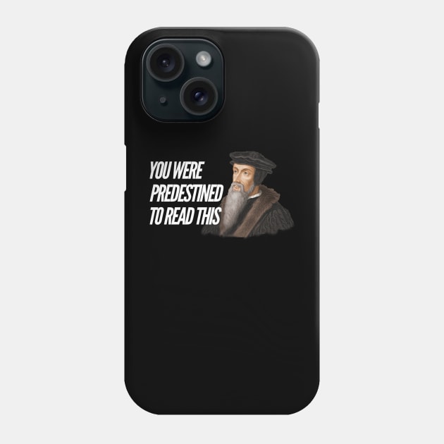 You were predestined to read this by John Calvin, white text Phone Case by Selah Shop