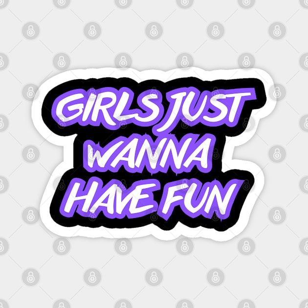 Girls just wanna have fun (violet neon) Magnet by la chataigne qui vole ⭐⭐⭐⭐⭐