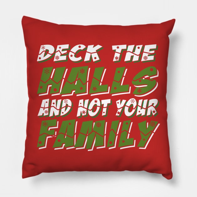 Deck The Halls And Not Your Family Pillow by Alema Art