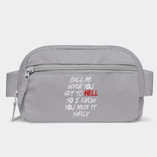Call Me When You Get To Hell So I Know You Made It Safely Bag