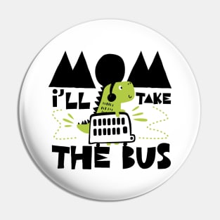 Mom, I´ll Take The Bus Pin