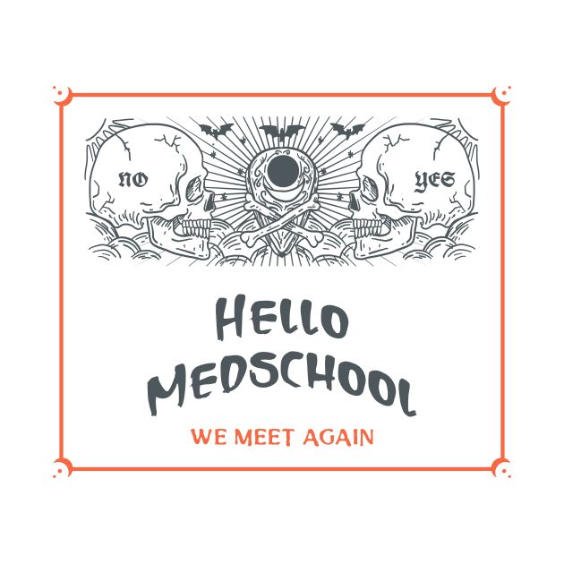 Medschool We Meet Again - Medical Student In Medschool Funny Gift For Nurse & Doctor Medicine by Medical Student Tees