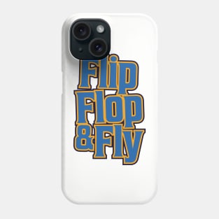 Flip, Flop & Fly! Phone Case