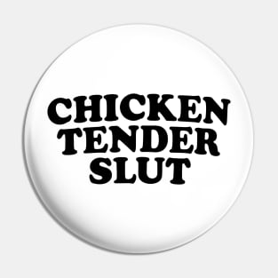 Chicken Tender Slut 2 Pin