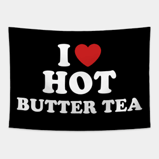 I love hot butter tea Tapestry