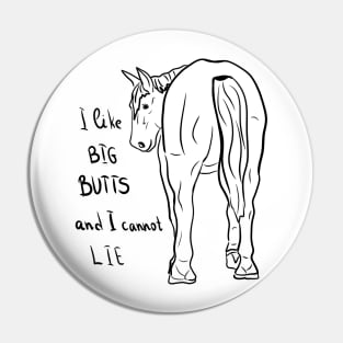 I like big butts and I can not lie Pin