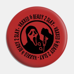 Vaxxed & Ready 2 Slay - Ghostface Pin