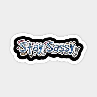 Stay Sassy Magnet