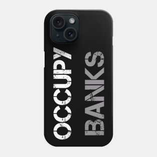 Occupy Banks Phone Case