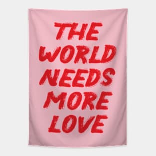 Sweet Valentine The World Needs More Love Tapestry